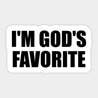 I'm god's favorite - Confident Quote Sticker